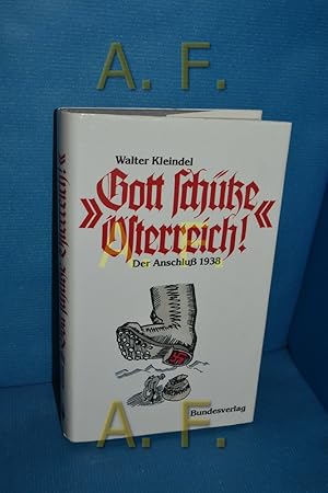 Bild des Verkufers fr Gott schtze sterreich!" : Der Anschluss 1938. zum Verkauf von Antiquarische Fundgrube e.U.