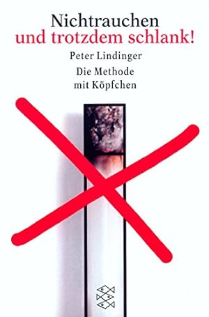 Bild des Verkufers fr Nichtrauchen und trotzdem schlank! : die Methode mit Kpfchen. Peter Lindinger / Fischer ; 14631 zum Verkauf von Modernes Antiquariat an der Kyll