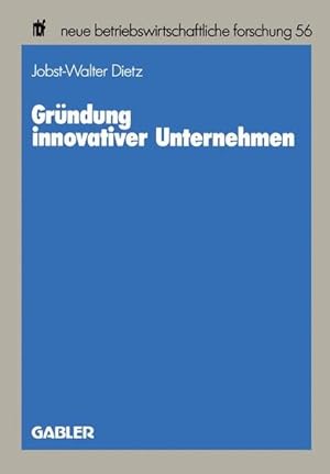 Gründung innovativer Unternehmen. Neue betriebswirtschaftliche Forschung ; Bd. 56.