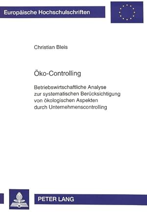 Seller image for ko-Controlling : Betriebswirtschaftliche Analyse zur systematischen Bercksichtigung von kologischen Aspekten durch Unternehmenscontrolling. Europische Hochschulschriften / Reihe 5 / Volks- und Betriebswirtschaft ; Bd. 1684. for sale by Antiquariat Thomas Haker GmbH & Co. KG