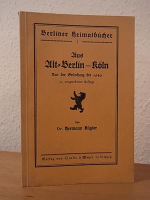 Bild des Verkufers fr Aus Altberlin-Kln. Von der Grndung bis 1640 zum Verkauf von Antiquariat Weber