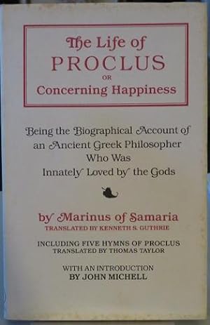 Seller image for THE LIFE OF PROCLUS OR CONCERNING HAPPINESS:: Being the Biographical Account of an Ancient Greek Philosopher for sale by By The Way Books
