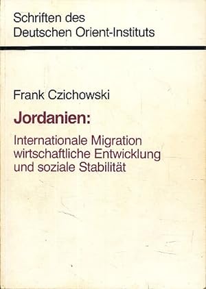 Jordanien. Internationale Migration, wirtschaftliche Entwicklung und soziale Stabilität. Schrifte...