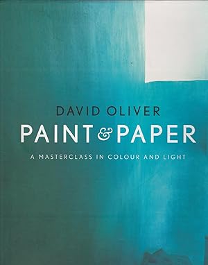 PAINT AND PAPER. A Masterclass in Colour and Light