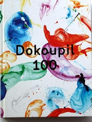 Dokoupil 100. [Published on the occasion of the exhibition at the Prague Castle Riding School hel...