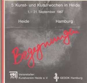 Bild des Verkufers fr Begegnungen Heide - Hamburg. 5. Kunst- und Kulturwochen in Heide, 1.-21. September 1987. zum Verkauf von Galerie Joy Versandantiquariat  UG (haftungsbeschrnkt)