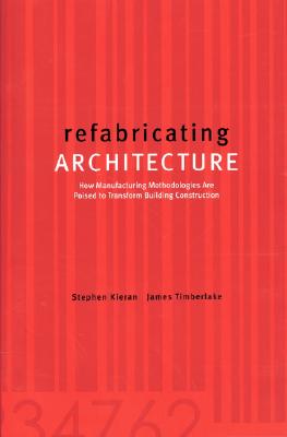 Seller image for Refabricating Architecture: How Manufacturing Methodologies Are Poised to Transform Building Construction (Paperback or Softback) for sale by BargainBookStores