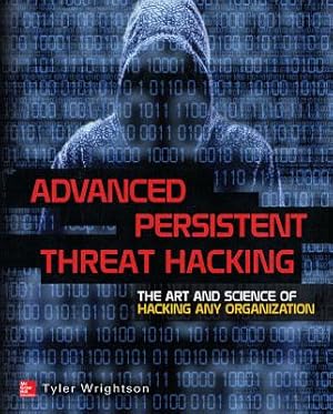 Bild des Verkufers fr Advanced Persistent Threat Hacking: The Art and Science of Hacking Any Organization (Paperback or Softback) zum Verkauf von BargainBookStores