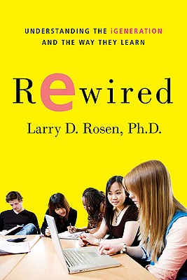 Seller image for Rewired: Understanding the iGeneration and the Way They Learn (Paperback or Softback) for sale by BargainBookStores
