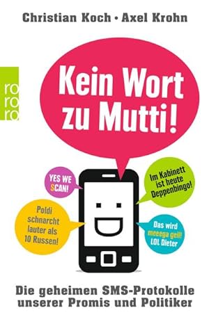 Image du vendeur pour Kein Wort zu Mutti!: Die geheimen SMS-Protokolle unserer Promis und Politiker mis en vente par buchversandmimpf2000