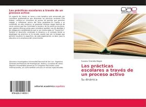 Imagen del vendedor de Las prcticas escolares a travs de un proceso activo : Su dinmica a la venta por AHA-BUCH GmbH