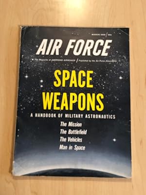 Air Force: The Magazine of American Airpower ; Space Weapons : A Handbook of Military Astronautic...