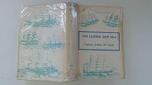 Imagen del vendedor de THE CLIPPER SHIP ERA: An Epitome of Famous American and British Clipper Ships, Their Owners, Builders, Commanders, and Crews 1843-1869 a la venta por Goldstone Rare Books