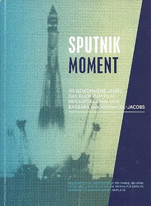 Sputnik Moment : 30 gewonnene Jahre Das Buch zum Film