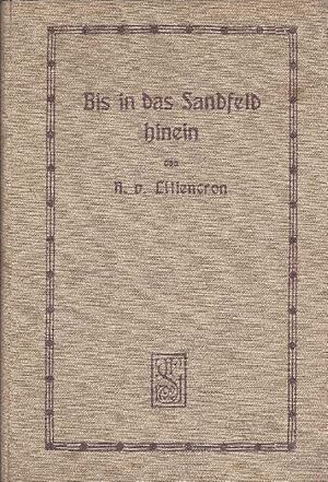 Bild des Verkufers fr Bis in das Sandfeld hinein Afrikanisches Zeitbild bis zum Schluss des Jahres 1904 nach Briefen von Mitkmpfern u. mit Benutzung d. Verffentl. d. Generalstabes zum Verkauf von Antiquariat Lcke, Einzelunternehmung