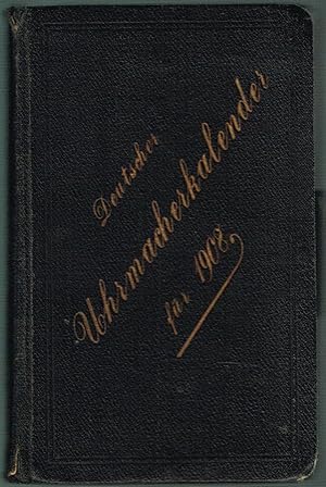 Deutscher Uhrmacher-Kalender für das Jahr 1908 (Grossmanns Notizkalender, Jahrgang XXX). Praktisc...