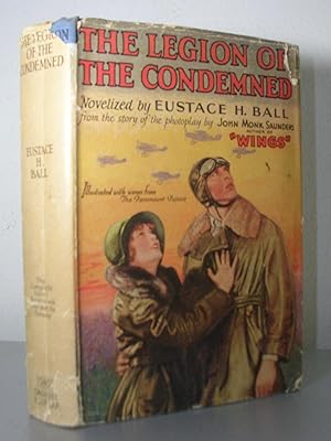 THE LEGION OF THE CONDEMNED, Based upon the Paramount Photoplay by John Monk Sauders. Illustrated...