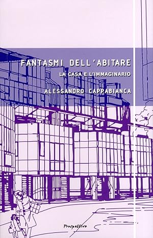 Seller image for Fantasmi dell'Abitare. La Casa e l'Immaginario. Film, Scrittura, Architettura for sale by Libro Co. Italia Srl