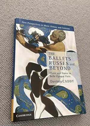 Seller image for The Ballets Russes and Beyond: Music and Dance in Belle-poque Paris for sale by 84 Charing Cross Road Books, IOBA