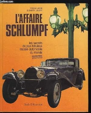Immagine del venditore per L'AFFAIRE SCHLUMPF - LES SECRETS DU PLUS FABULEUX MUSEE AUTOMOBILE DU MONDE venduto da Le-Livre
