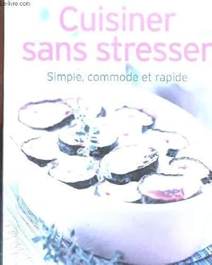 Bild des Verkufers fr CUISINER SANS STRESSER - SIMPLE, COMMODE ET RAPIDE zum Verkauf von Le-Livre