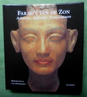 Farao's van de Zon. Achnaton - Nefertiti - Toetanchamon. Ausstellung Rijksmuseum van Oudheden, Le...