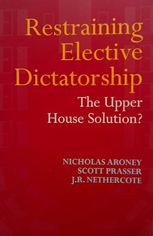 Imagen del vendedor de Restraining Elective Dictatorship: The Upper House Solution? a la venta por Banfield House Booksellers