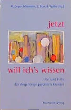 Bild des Verkufers fr Jetzt will ich's wissen : Rat und Hilfe fr Angehrige psychisch Kranker / Heinz Deger-Erlenmaier . (Hg.) zum Verkauf von Antiquariat Bookfarm