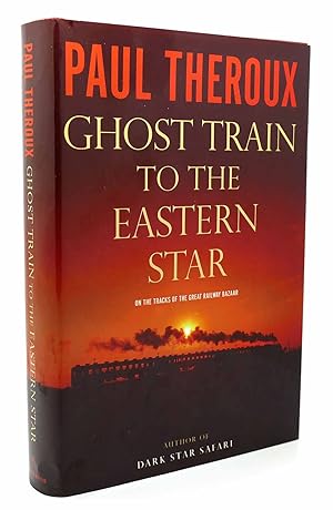 Seller image for GHOST TRAIN TO THE EASTERN STAR On the Tracks of the Great Railway Bazaar for sale by Rare Book Cellar