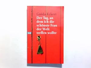 Bild des Verkufers fr Der Tag, an dem ich die schnste Frau der Welt treffen wollte : Erzhlungen. Guido Eckert / Goldmann ; 72234 : btb zum Verkauf von Antiquariat Buchhandel Daniel Viertel