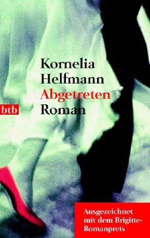 Seller image for Abgetreten : Roman. Kornelia Helfmann / btb ; 73483 for sale by Antiquariat Buchhandel Daniel Viertel