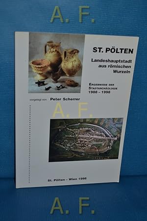 Bild des Verkufers fr St. Plten, Landeshauptstadt aus rmischen Wurzeln : Ergebnisse der Stadtarchologie 1988 - 1998. zum Verkauf von Antiquarische Fundgrube e.U.