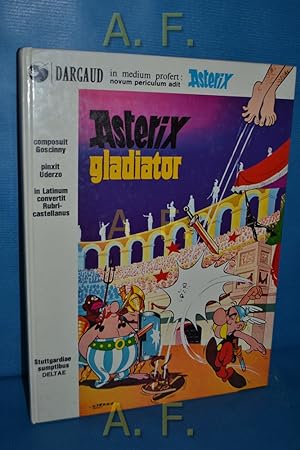 Seller image for Asterix gladiator : novum periculum adit. composuit Goscinny. Pinxit Uderzo. In Latinum convertit Rubricastellanus for sale by Antiquarische Fundgrube e.U.