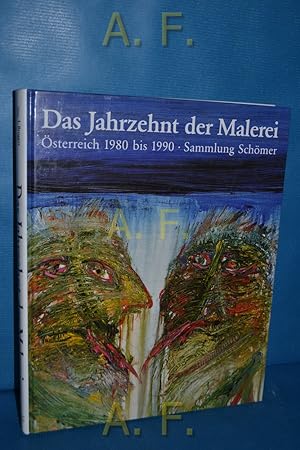 Imagen del vendedor de Das Jahrzehnt der Malerei : sterreich 1980 bis 1990, Sammlung Schmer [anlsslich der Ausstellung "Das Jahrzehnt der Malerei. sterreich 1980 bis 1990. Sammlung Schmer" im Kunstforum Wien 30. August bis 20. Oktober 1991 im Museum der Bildenden Knste, Budapest, 4. Juni bis 2. August 1992]. a la venta por Antiquarische Fundgrube e.U.