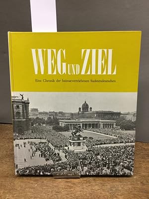 Bild des Verkufers fr Weg und Ziel. Eine Chronik der heimatvertriebenen Sudetendeutschen. zum Verkauf von Kepler-Buchversand Huong Bach