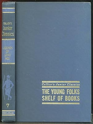 Legends Of Long Ago : CollierÃ¢ÂÂs Junior Classics: The Young Folks Shelf of Books #7