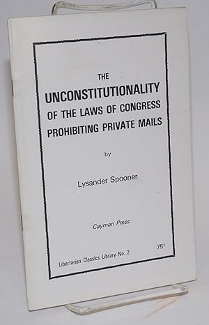 The unconstitutionality of the Law of Congress prohibiting private mails