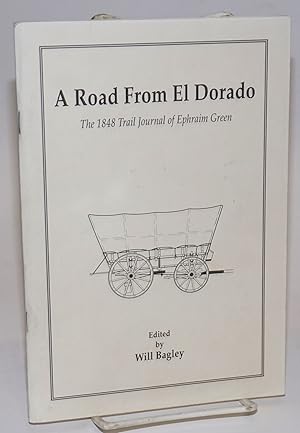 Immagine del venditore per A Road From El Dorado; The 1848 Trail Journal of Ephraim Green venduto da Bolerium Books Inc.