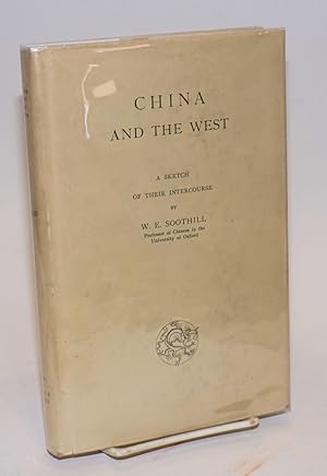 Seller image for China and the West, a sketch of their intercourse for sale by Bolerium Books Inc.