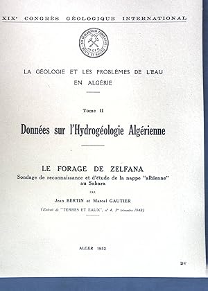 Bild des Verkufers fr Donnes sur l'Hydrogologie Algrienne: Le Forage de Zelfana; Sondage de reconnaissance et d'tude de la nappe "albienne" au Sahara; La Gologie et les Problmes de l'eau en Algrie, Tome II; XIXe Congrs Gologique International; zum Verkauf von books4less (Versandantiquariat Petra Gros GmbH & Co. KG)