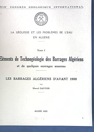 Bild des Verkufers fr Elments de Technogologie des Barrages Algriens et de quelques ouvrage annexes: Les Barrages Algriens d'avant 1900; La Gologie et les Problmes de l'eau en Algrie, Tome I; XIXe Congrs Gologique International; zum Verkauf von books4less (Versandantiquariat Petra Gros GmbH & Co. KG)