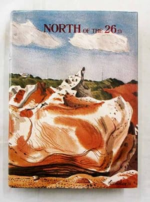 Bild des Verkufers fr North of the 26th A Collection of writings, paintings, drawings and photographs from the Kimberley, Pilbara and Gascoyne Regions zum Verkauf von Adelaide Booksellers