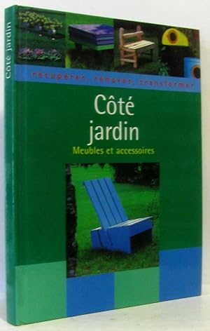 Côté jardin : Récupérer rénover transformer