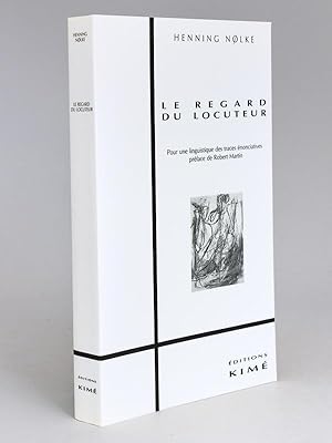 Bild des Verkufers fr Le Regard du Locuteur. Pour une linguistique des traces nonciatives. zum Verkauf von Librairie du Cardinal