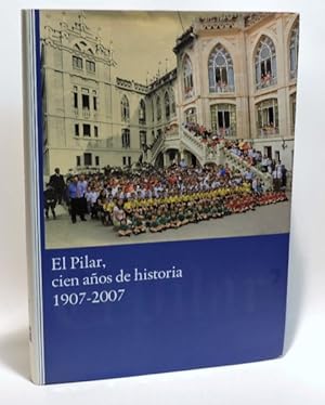 EL PILAR, CIEN AÑOS DE HISTORIA 1907-2007