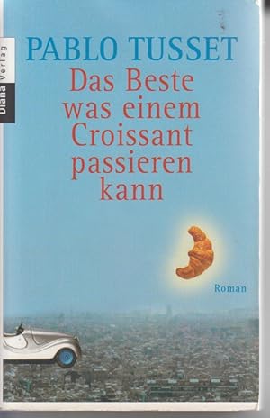 Bild des Verkufers fr Das Beste was einem Croissant passieren kann: Roman. zum Verkauf von Allguer Online Antiquariat