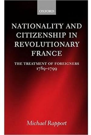 Bild des Verkufers fr Nationality and Citizenship in Revolutionary France: The Treatment of Foreigners 1789-1799 zum Verkauf von Devils in the Detail Ltd