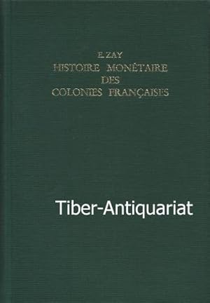 Histoire Monetaire Des Colonies Francaises. D'Apres Les Documents Officiels: Avec 278 Figures.