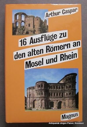Sechzehn Ausflüge zu den alten Römern an Mosel und Rhein. Essen, Magnus (Lizenz: Hallwag), 1985. ...