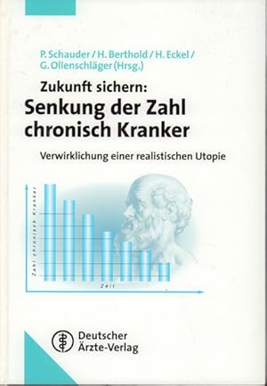 Zukunft sichern: Senkung der Zahl chronisch Kranker - Verwirklichung einer realistischen Utopie ;...